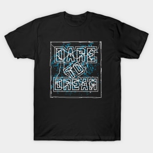 Dare To Dream Motivational T-Shirt